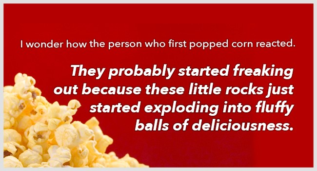 9.) ... popcorn.