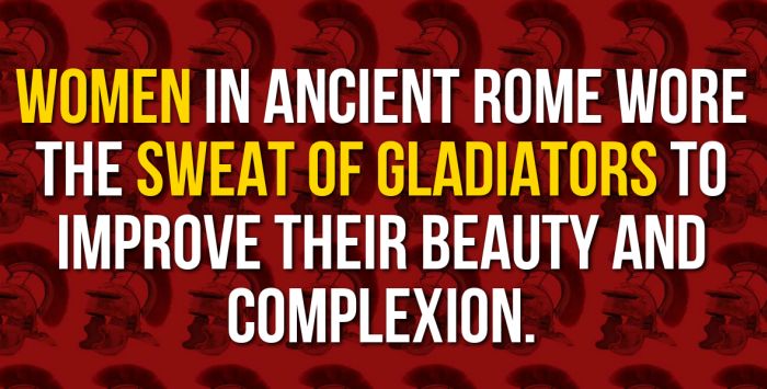 6.) Come to think of it, I always wanted to be a gladiator.