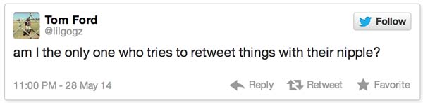 13.) I'm sure no one has ever thought to try.