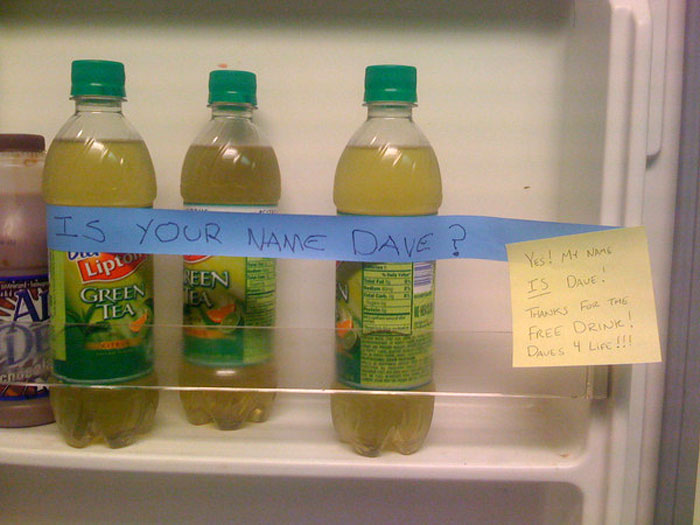 4) I'd legally change my name to Dave for some delicious Lipton's Green Tea.