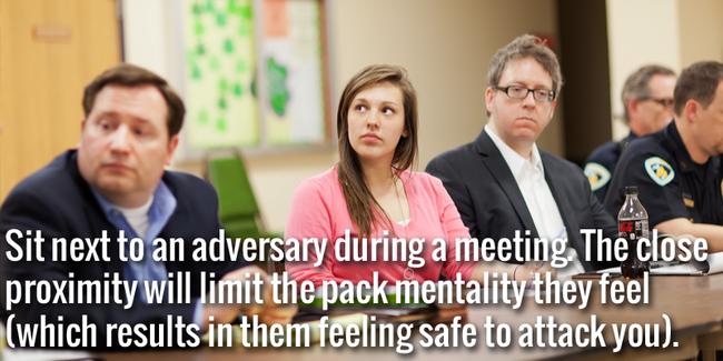 10.) Don't let your work nemesis attack during a meeting.