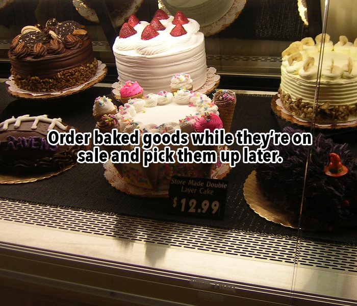 8. Some stores will allow you to order baked goods as far as month in advance, so take advantage of sales timing ahead of your event.