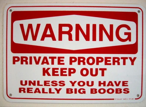 13.) Why does it seem like everyone that posts 'private property' signs also happens to be a pervert.