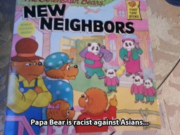 25.) Papa Bear is secretly a big racist.