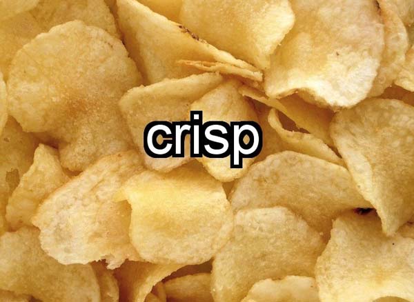 25.) When you say the word “crisp,” the world travels from the back of your mouth to the front.