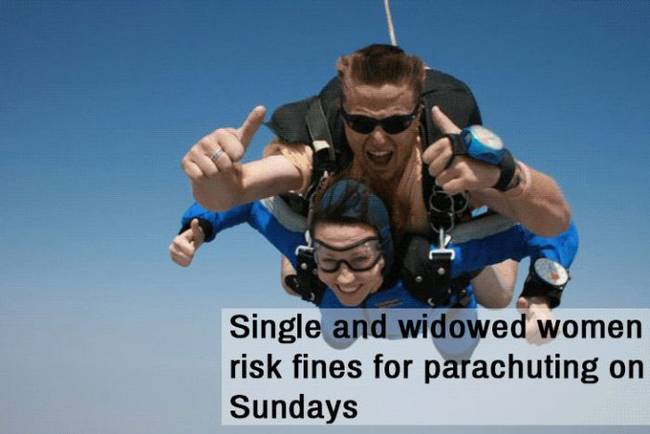 Though this law still exists on the books, it gets broken pretty much every week, as you can imagine. Married women are fine to jump out of a plane, though single or widowed women are not. This remains something of a mystery, according to law professor James Woodruff in an interview with <a href="https://www.kshb.com/news/local-news/water-cooler/no-unmarried-woman-can-parachute-on-sundays-is-just-one-of-floridas-most-bizarre-laws">KSHB</a>. In the interview, Woodruff details how many bizarre laws like this were created for moral reasons in a different time. They stay on because having a law removed is a lot harder than adding one, so everyone just agrees to ignore the ones that no longer make sense.