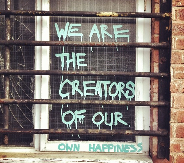 1.) We Are The Creators Of Our Own Happiness