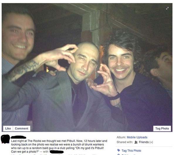 19.) This group of drunk guys that thought they met Pitbull.