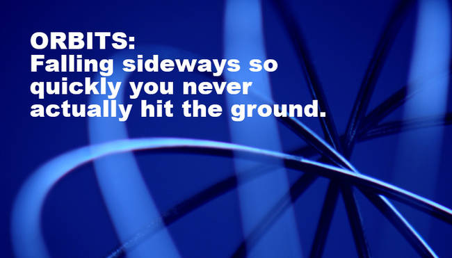 13.) Or, perpetually successful clumsiness.