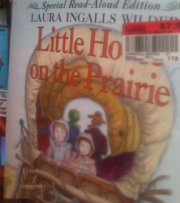 11.) It really says: Little House on the Prairie.