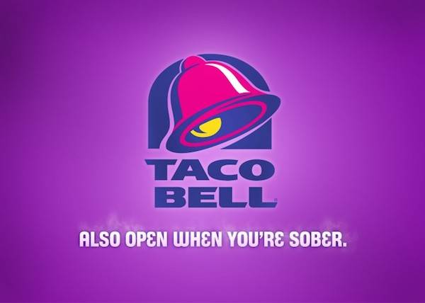 4.) This would be a revelation to a large portion of Taco Bell's patrons.