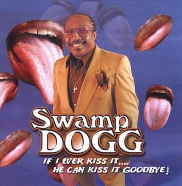 Swamp Dogg is back, baby! And this time he's bringing blown-up pictures of his own mouth and a hyper non-sensical album title!