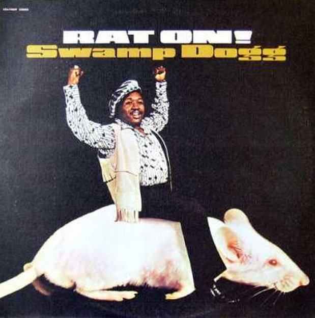 Part of ole Swamp Dogg's three album suite, including 'Rat Now!', 'Rat There!' and 'Rat Way!'