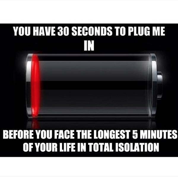 16.) When your phone is dying, the struggle is real.