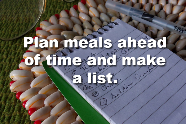 1. Avoid impulse shopping by taking the time to make a list of items you actually need and STICK TO IT. This will also give you time to look over the weekly deals and find things that work for multiple meals.