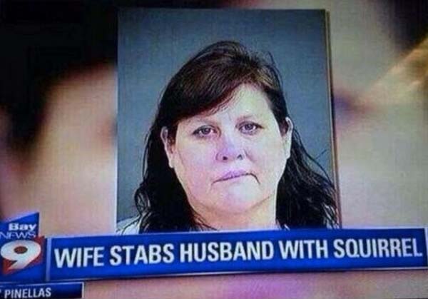 5.) This woman, who thought a squirrel was a good murder weapon.