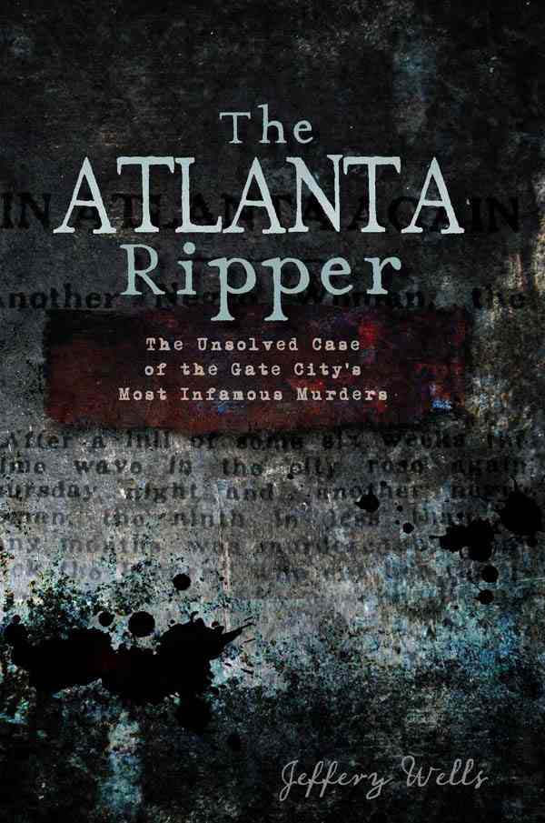 10.) The Atlanta Ripper: This killer murdered at least fifteen women in and around Atlanta in 1911; typically, he slit their throats.