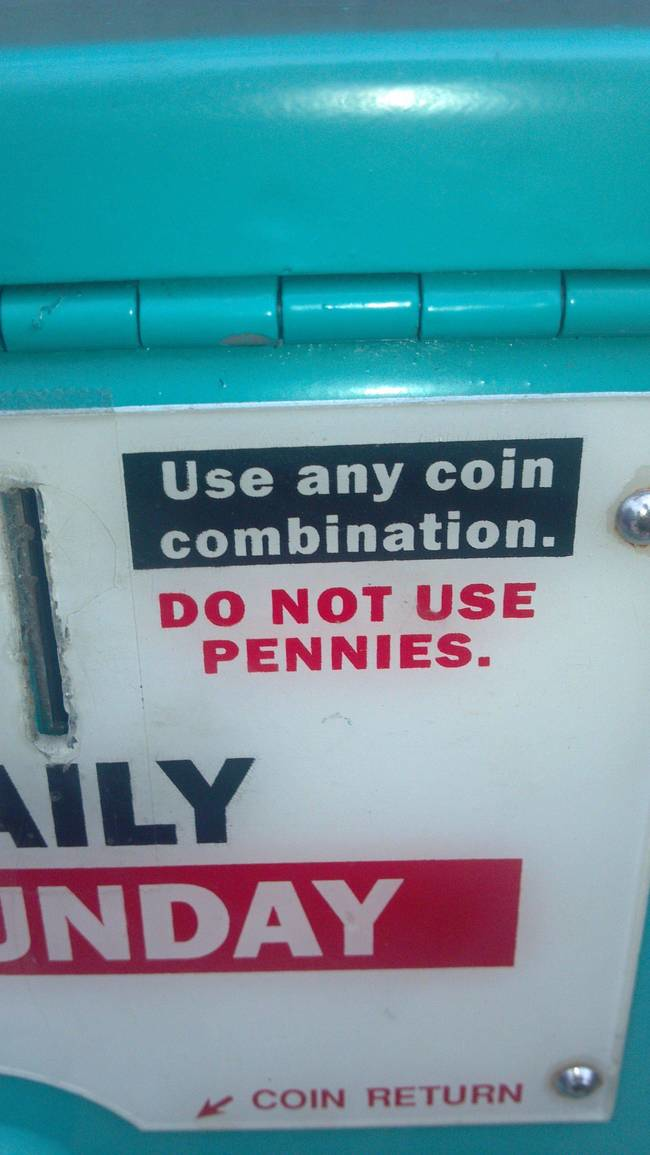 26.) Pennies are worthless.