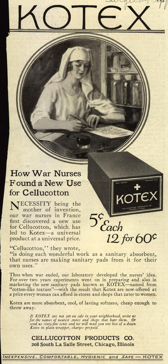 2.) Kotex: The Kimberly-Clark company made these new surgical dressing out of the new material, Cellucotton, during World War I. As well as working great for wounded soldiers, Red Cross nurses discovered it was equally as helpful during that special time of the month.