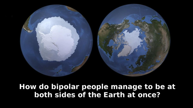 24.) LOL... but seriously, being bipolar is serious stuff.