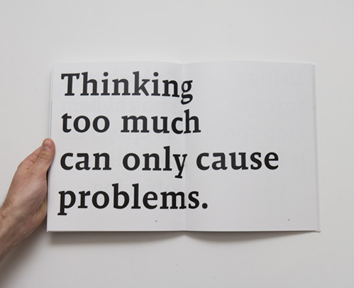 6.) Thinking Too Much - Often times, over-thinking makes a situation worse than it would be if you didn’t think at all.