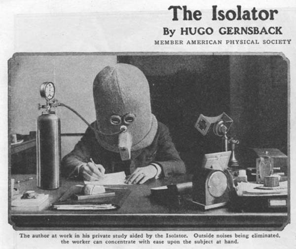 12.) The Isolator was a helmet worn to help the wearer focus, rendering a person deaf. They even had a supply of oxygen (1925).