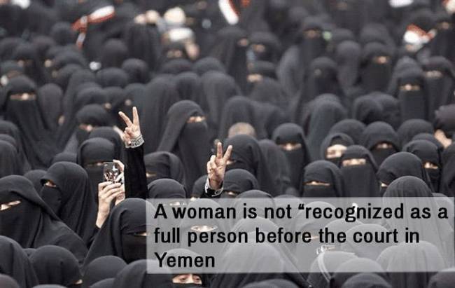 Yemen is a <a href="https://borgenproject.org/10-facts-yemeni-women/">pretty bad place</a> if you're a woman. In court, women are literally considered half a person, and their testimony is almost never considered. They also aren't considered witnesses, regardless of whether or not they have information on a crime. Women are also not protected from domestic or sexual violence, are forbidden from leaving their homes, and can even be subject to "arbitrary arrest" simply for being female.