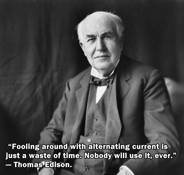 Edison, you jelly? You jelly because Tesla schooled you? You mad, bro?