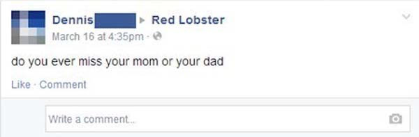 17.) Maybe one day he'll realize Red Lobster is a restaurant.