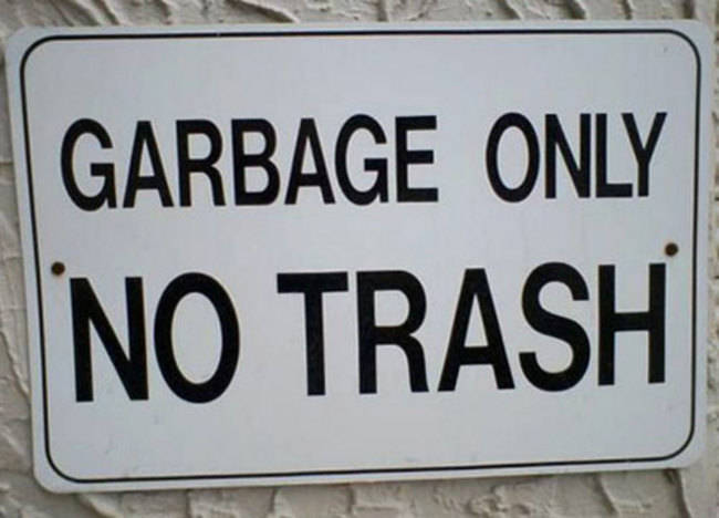 Garbage does not equal trash.